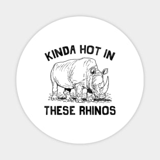 Kinda Hot In These Rhinos Vintage Magnet